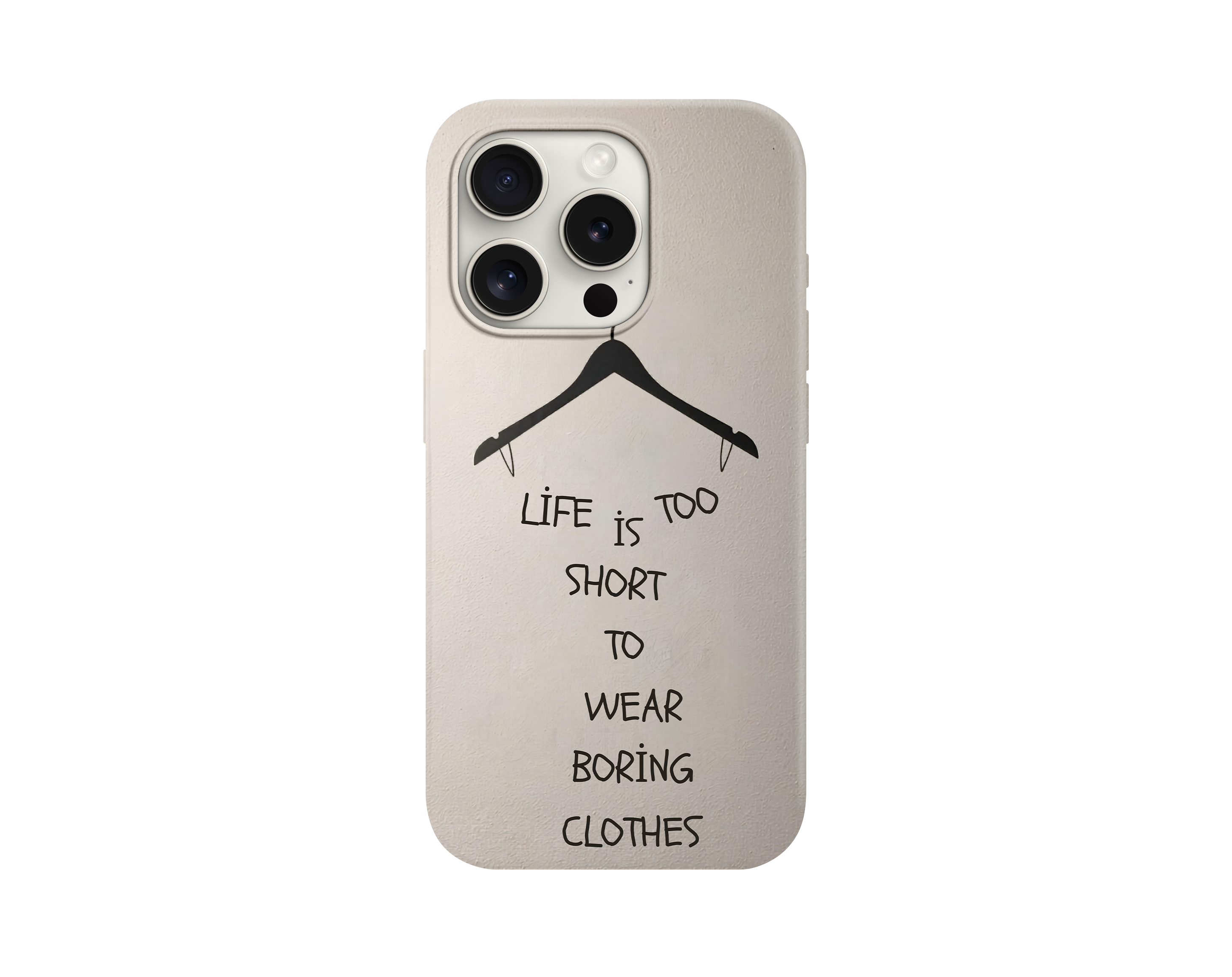Life Is Too Short To Wear Boring Clothes Telefon Kılıfı
